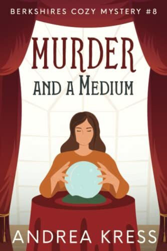 KRESS, ANDREA MURDER AND A MEDIUM: Historical Cozy Mystery (Berkshires Cozy Mystery, Band 8)