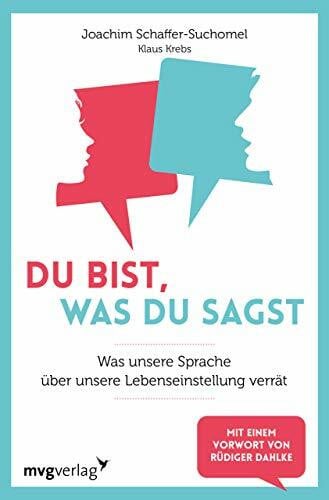 Krebs, Klaus Du bist, was du sagst: Was unsere Sprache über unsere Lebenseinstellung verrät