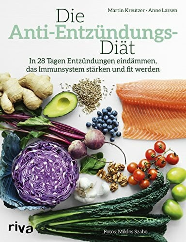Larsen, Anne Die Anti-Entzündungs-Diät: In 28 Tagen Entzündungen eindämmen, das Immunsystem stärken und fit werden