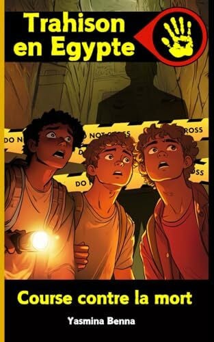 Benna, Yasmina Trahison en Egypte: Course contre la mort|Roman ado aventure et action en Egypte |A partir de 13 ans
