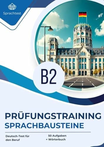 Schmied, Alex Prüfungstraining Deutsch-Test für Zuwanderer B2 Sprachbausteine: 50 Aufgaben + Wörterbuch zur Vorbereitung auf die Prüfung B2 Deutsch-Test für den Beruf