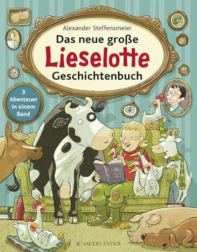 Alexander Steffensmeier Das neue große Lieselotte Geschichtenbuch: 3 Abenteuer in einem Band. Lieselotte versteckt sich; Lieselotte sucht; Lieselotte macht Urlaub (Bilderbücher von Kuh Lieselotte)