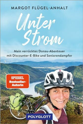 Arnu, Titus Unter Strom: Mein verrücktes Donau-Abenteuer mit Discounter-E-Bike und Seniorendampfer (POLYGLOTT Abenteuer und Reiseberichte)