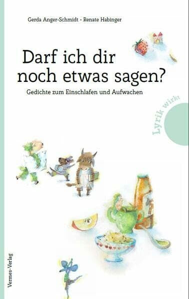 Habinger, Renate Darf ich dir noch etwas sagen? Gedichte zum Einschlafen und Aufwachen. Kinderbuch-Klassiker aus Österreich: Lustige Reime und fantasievolle ... Kindergarten- und Schulkinder. (Lyrik wirkt)