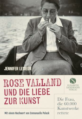 Stauder, Thomas Rose Valland und die Liebe zur Kunst: Die Frau, die 60.000 Kunstwerke rettete | Eine mitreißende Biografie, die sich wie ein Abenteuerroman liest.
