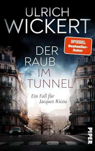 Wickert, Ulrich Der Raub im Tunnel (Jacques-Ricou-Reihe 8): Ein Fall für Jacques Ricou | Ein neuer, brisanter Fall für Ricou!
