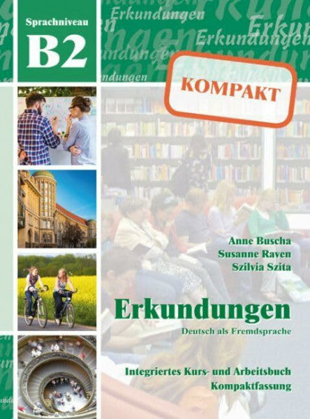 Raven, Susanne Erkundungen Deutsch als Fremdsprache KOMPAKT B2: Integriertes Kurs- und Arbeitsbuch