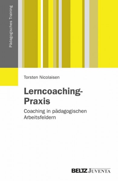 Nicolaisen, Torsten Lerncoaching-Praxis: Coaching in pädagogischen Arbeitsfeldern (Pädagogisches Training)