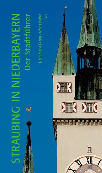 Krenn, Dorit-Maria Straubing in Niederbayern: Der Stadtführer