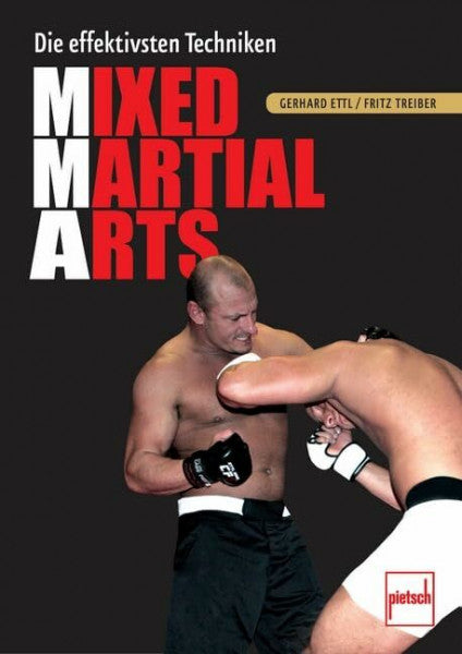Treiber, Fritz Mixed Martial Arts. Die effektivsten Techniken