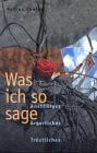 Ceelen, Petrus Was ich so sage. Anstössiges, Ärgerliches, Tröstliches