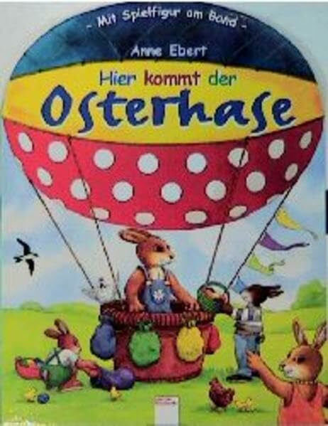 Ebert, Anne Hier kommt der Osterhase: Mit Spielfigur am Band (Edition Bücherbär)