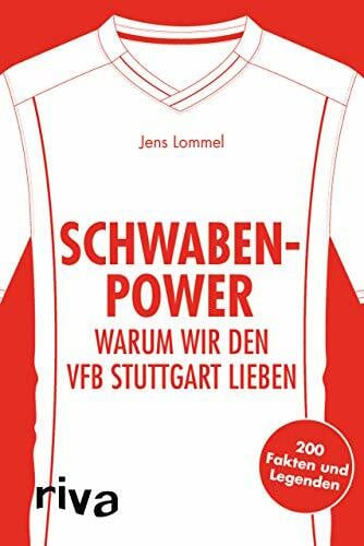Lommel, Jens Schwaben-Power: Warum wir den VfB Stuttgart lieben. 200 Fakten und Legenden (Warum wir unseren Verein lieben)