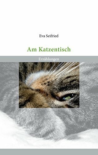 Seifried, Eva Am Katzentisch: Erzählungen