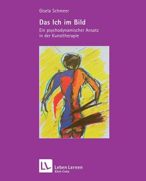 Schmeer, Gisela Das Ich im Bild. Ein psychodynamischer Ansatz in der Kunsttherapie (Leben Lernen 79)