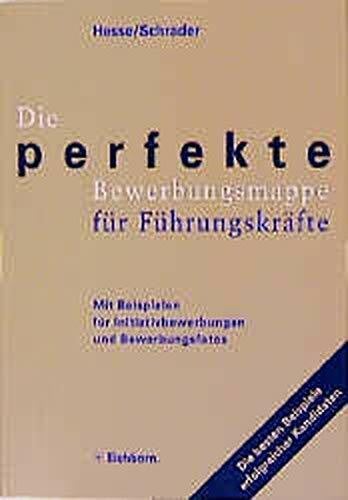 Schrader, Hans Ch Die perfekte Bewerbungsmappe für Führungskräfte. Mit Beispielen für Initiativbewerbungen und Bewerbungsfotos.