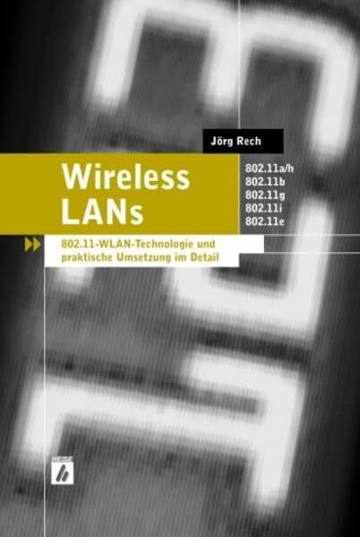 Rech, Jörg Wireless LANs: 802.11-WLAN-Technologie und praktische Umsetzung im Detail