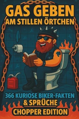 Scheuert, B. Gas geben am stillen Örtchen – 366 kuriose Biker-Fakten & Sprüche Chopper Edition: Lustiges Motorrad-Buch fürs Klo | Fun Facts, Witze & unnützes ... Geschenkidee für Biker & Motorradfahrerinnen