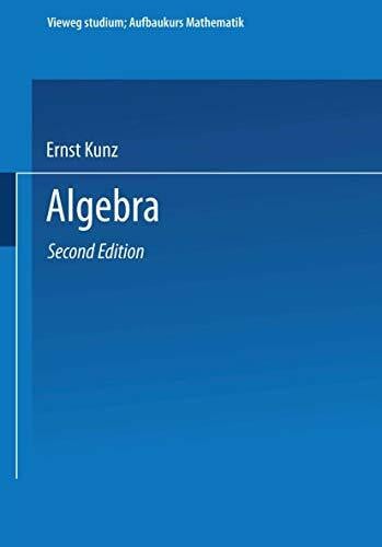 Kunz, Ernst Vieweg Studium, Nr.43, Algebra (vieweg studium; Aufbaukurs Mathematik)