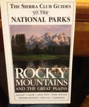 Sierra Club The Sierra Club Guides to the National Parks of the Rocky Mountains and the Great Plains