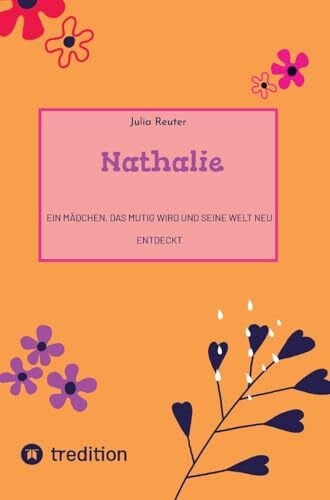 Reuter, Julia Nathalie: Ein Mädchen, das mutig wird und seine Welt neu entdeckt