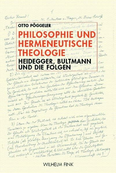 Pöggeler, Otto Philosophie und hermeneutische Theologie: Heidegger, Bultmann und die Folgen