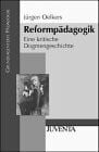 Oelkers Reformpädagogik: Eine kritische Dogmengeschichte (Grundlagentexte Pädagogik)
