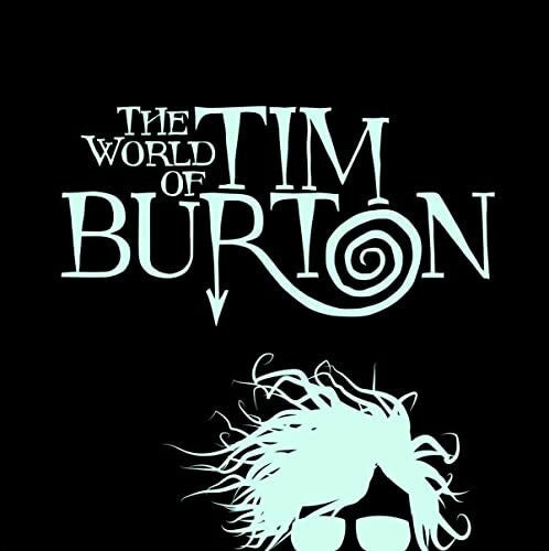 Jenny He The World of Tim Burton: Katalog zur Ausstellung im Max Ernst Museum Brühl des LVR