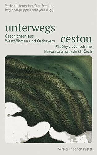 Verband deutscher Schriftsteller Regionalgruppe Ostbayern unterwegs | cestou: Geschichten aus Westböhmen und Ostbayern | Príbehy z východního Bavorska a západních Cech