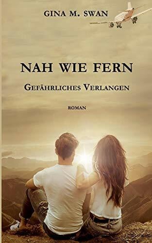 Swan, Gina M. Nah wie fern - Gefährliches Verlangen
