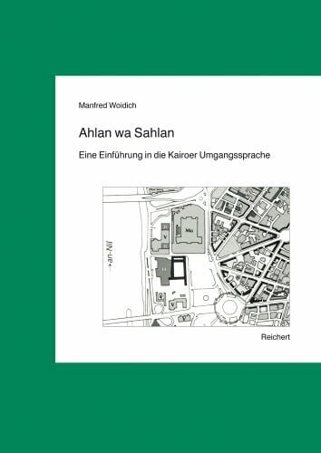 Woidich, Manfred Ahlan wa Sahlan: Eine Einführung in die Kairoer Umgangssprache