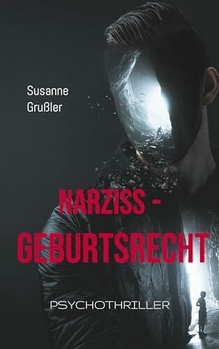 Grußler, Susanne Narziss - Geburtsrecht: Psychothriller (Psychothriller Augsburg, Kommissare Seligman König)