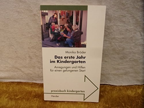 Bröder, Monika Das erste Jahr im Kindergarten. Anregungen und Hilfen für einen gelungenen Start