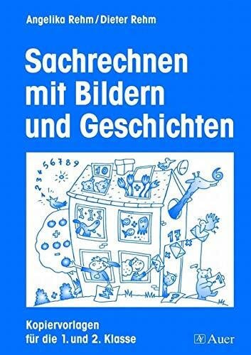 Rehm, Angelika Sachrechnen mit Bildern und Geschichten: Mit Kopiervorlagen (1. und 2. Klasse)
