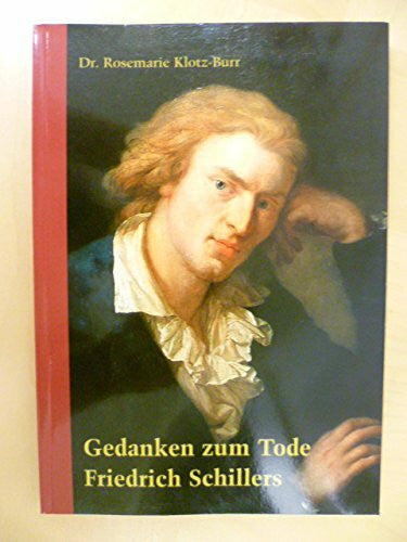 Klotz-Burr, Rosemarie Gedanken zum Tod Friedrich Schillers