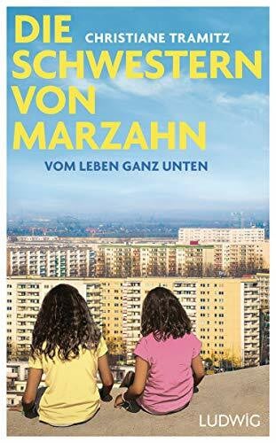 Tramitz, Christiane Die Schwestern von Marzahn: Vom Leben ganz unten