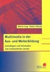 Lang, Martin Multimedia in der Aus- und Weiterbildung: Grundlagen und Fallstudien zum netzbasierten Lernen