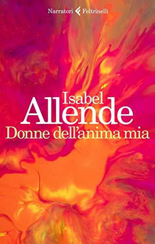 Allende, Isabel Donne dell'anima mia (I narratori)