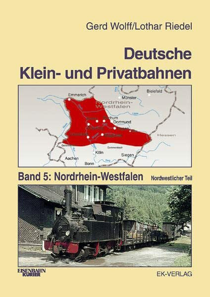 Wolff, Gerd Deutsche Klein- und Privatbahnen: Deutsche Kleinbahnen und Privatbahnen, Bd.5, Nordrhein-Westfalen, nordwestlicher Teil