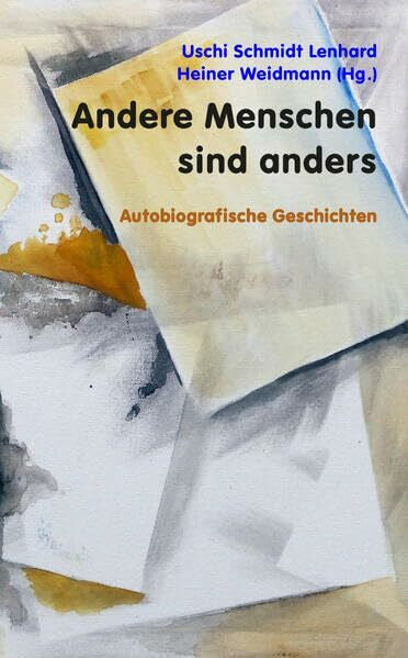 Weidmann, Heiner Andere Menschen sind anders: Autobiografische Geschichten