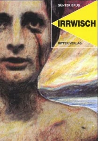 Brus, Günter Irrwisch: Faksimile: Mit e. einf. Text v. Peter Weibel