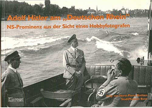 Mommsen, Hans Adolf Hitler am 'Deutschen Rhein': NS-Prominenz aus der Sicht eines Hobbyfotografen