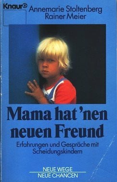 Meier, Rainer Mama hat 'nen neuen Freund: Erfahrungen und Gespräche mit Scheidungskindern (Knaur Taschenbücher. Sachbücher)