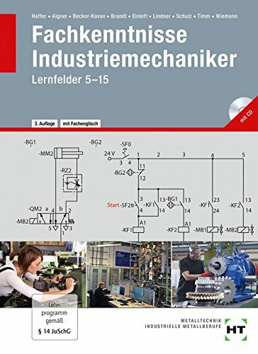 Jochen Timm Fachkenntnisse Industriemechaniker mit CD: Lernfelder 5-15: Lernfelder 5-15 - Zusammenfassung der Fachkenntnisse 1 (HT 3013) und Fachkenntnisse 2 (HT 3015). Mit Fachenglisch