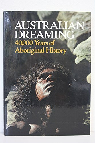 Isaacs, Jennifer Australian Dreaming: 40,000 Years of Aboriginal History