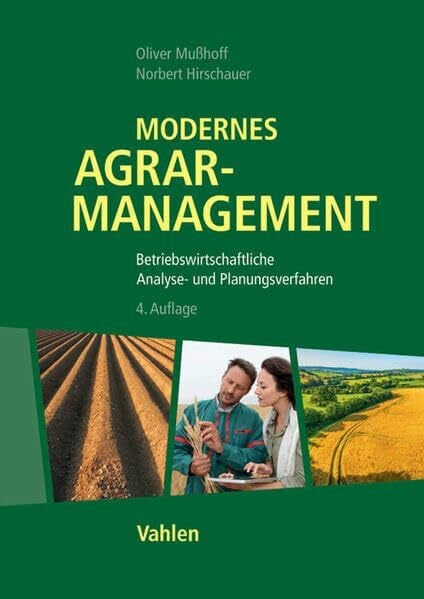 Hirschauer, Norbert Modernes Agrarmanagement: Betriebswirtschaftliche Analyse- und Planungsverfahren