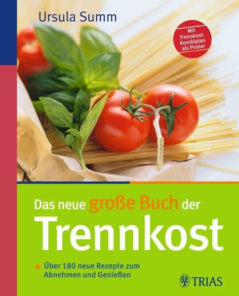 Summ, Ursula Das neue große Buch der Trennkost: Über 180 neue Rezepte zum Abnehmen und Genießen