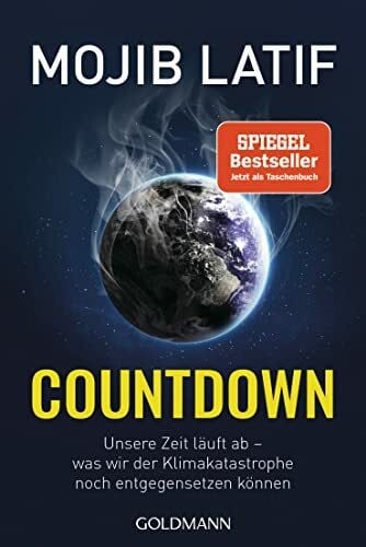 Latif, Mojib Countdown: Unsere Zeit läuft ab – was wir der Klimakatastrophe noch entgegensetzen können