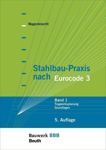 Wagenknecht, Gerd Stahlbau-Praxis nach Eurocode 3: Band 1: Tragwerksplanung, Grundlagen Bauwerk-Basis-Bibliothek