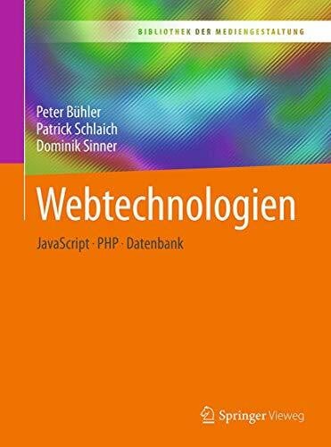 Schlaich, Patrick Webtechnologien: JavaScript – PHP – Datenbank (Bibliothek der Mediengestaltung)